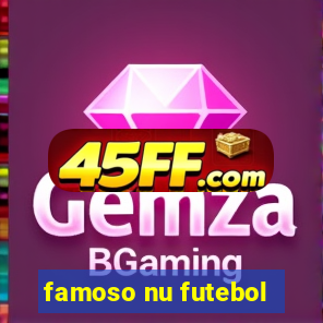famoso nu futebol